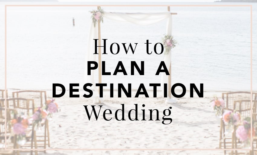 How to Plan a Destination Wedding